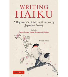 Writing Haiku - A Beguinner's Guide to Composing Japanese Poetry