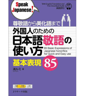 85 Basic Expressions of Japanese Honorifics for Quick and Easy use (Speak Japanese!)