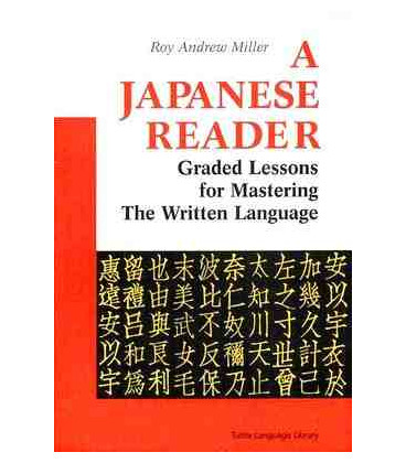A Japanese Reader- Graded Lessons for Mastering the Written Language