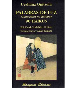 Palabras de luz (Tomochibi no kotaba) 90 Haikus (Trilingüe: Kanji-romaji-español)