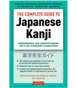 The Complete Guide to Japanese Kanji- Remembering & uderstanding the 2136 Standard characters