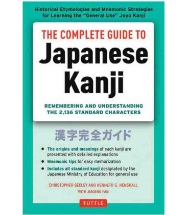 The Complete Guide to Japanese Kanji- Remembering & uderstanding the 2136 Standard characters