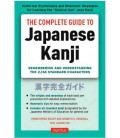 The Complete Guide to Japanese Kanji- Remembering & uderstanding the 2136 Standard characters