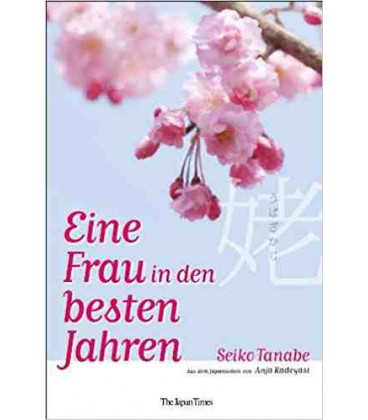 Eine Frau in den besten Jahren (Aus dem Japanischen von Anja Radegast)